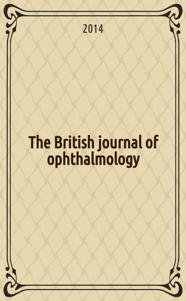 The British journal of ophthalmology : Incorporating The r. London ophthalmic hospital reports, The Ophthalmic review and The ophthalmoscope. Vol. 98, № 6