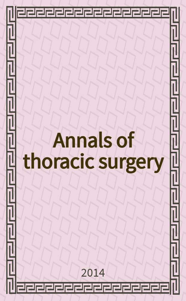 Annals of thoracic surgery : Offic. j. of the Soc. of thoracic surgeons a. the Southern thoracic surgical assoc. Vol. 97, № 5