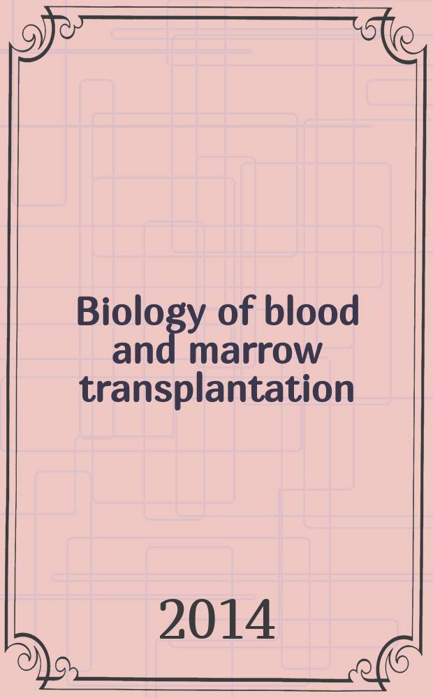 Biology of blood and marrow transplantation : the official journal of the American society for blood and marrow transplantation. Vol. 20, № 5