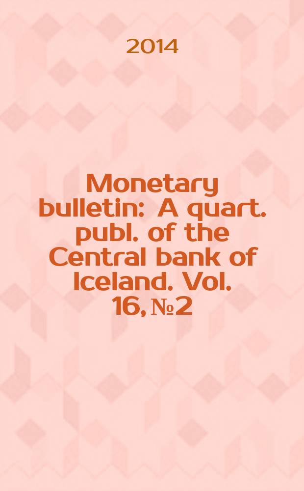 Monetary bulletin : A quart. publ. of the Central bank of Iceland. Vol. 16, № 2