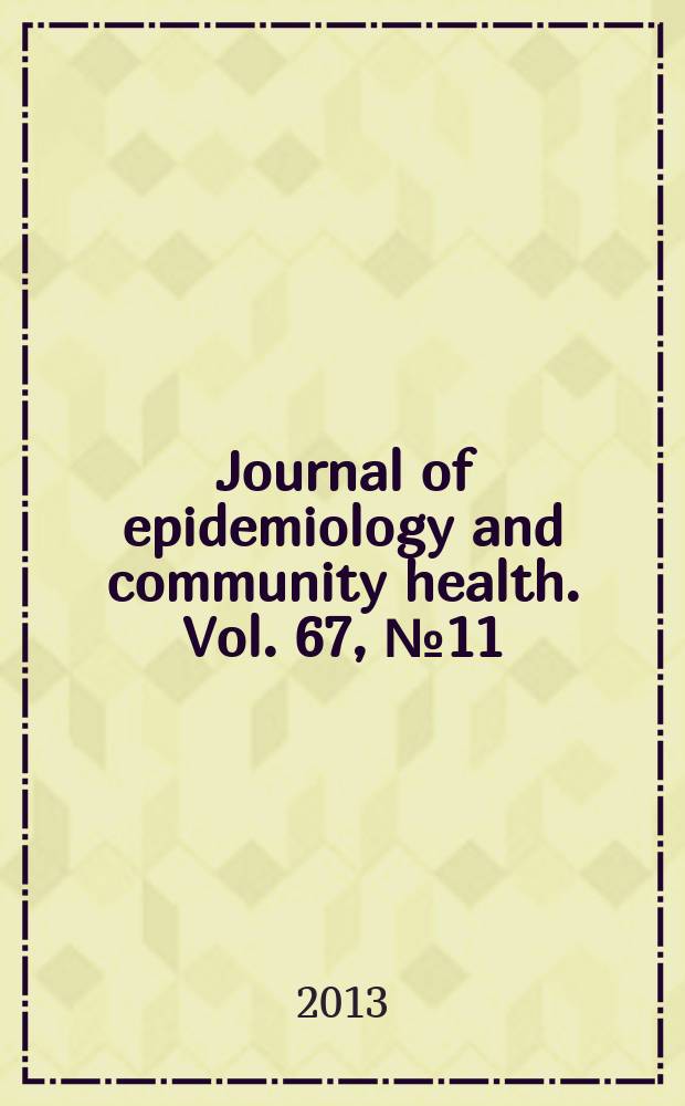 Journal of epidemiology and community health. Vol. 67, № 11