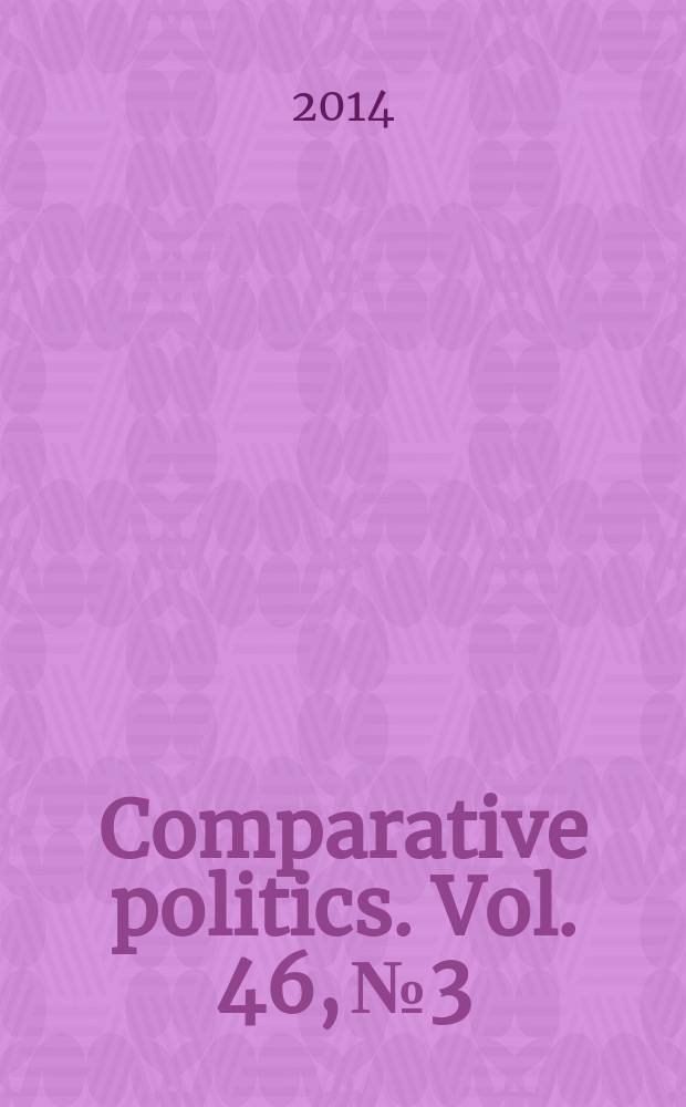 Comparative politics. Vol. 46, № 3