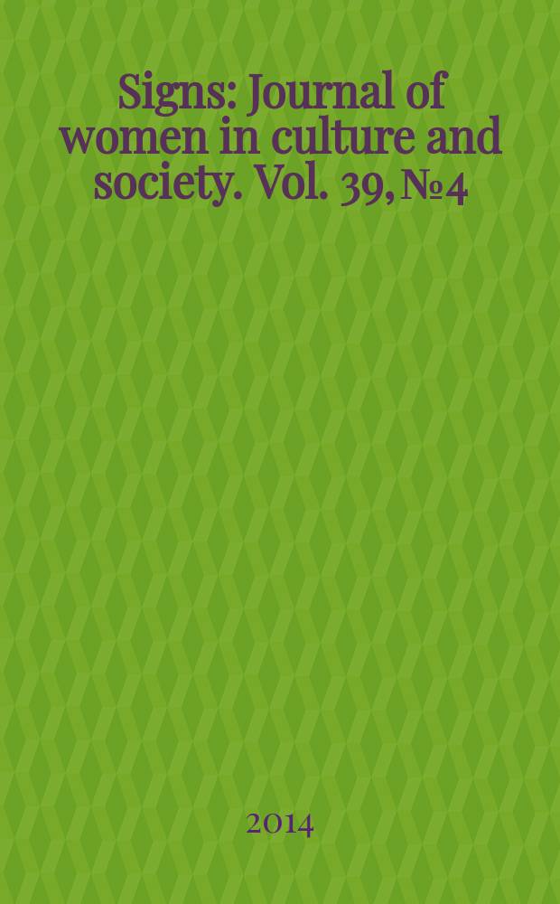 Signs : Journal of women in culture and society. Vol. 39, № 4