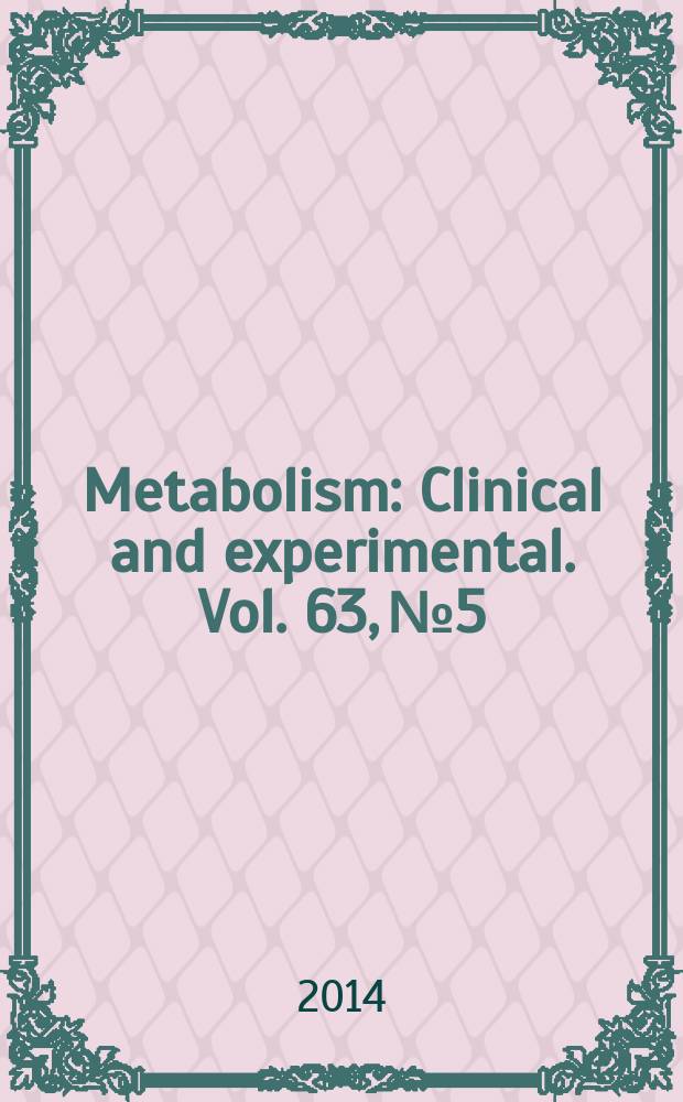 Metabolism : Clinical and experimental. Vol. 63, № 5