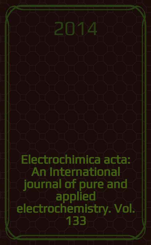 Electrochimica acta : An International journal of pure and applied electrochemistry. Vol. 133