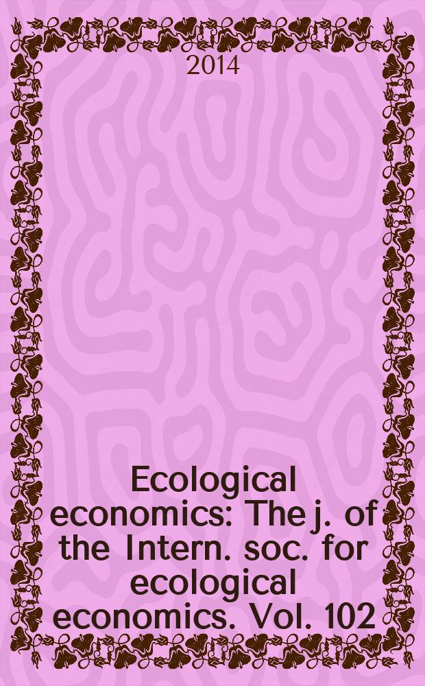 Ecological economics : The j. of the Intern. soc. for ecological economics. Vol. 102
