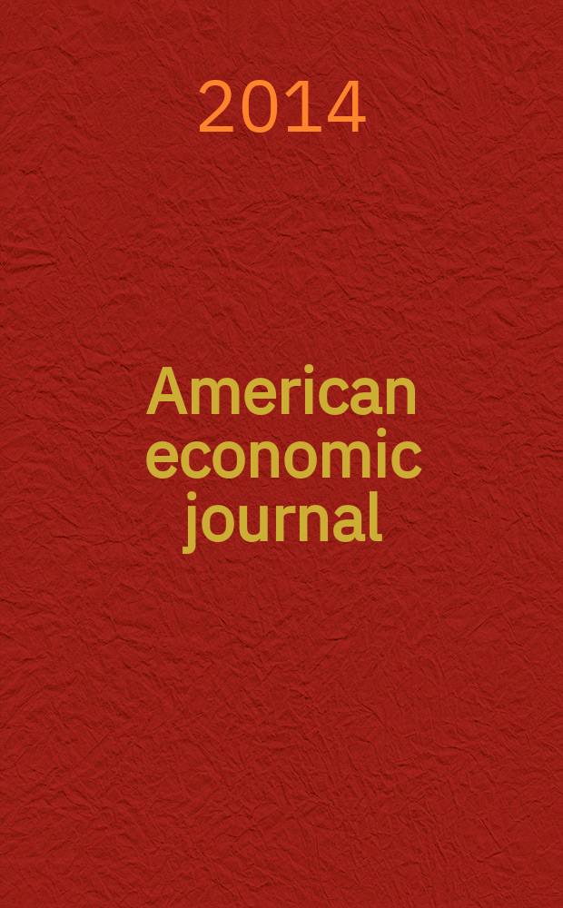 American economic journal : a journal of the American economic association. Vol. 6, № 1