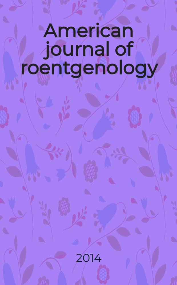 American journal of roentgenology : Including diagnostic radiology, radiation oncology, nuclear medicine, ultrasonography a. related basic sciences Offic. journal. Vol. 202, № 4