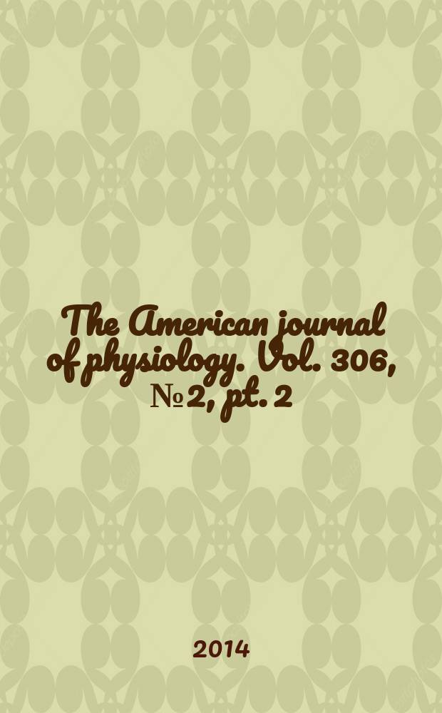 The American journal of physiology. Vol. 306, № 2 , pt. 2