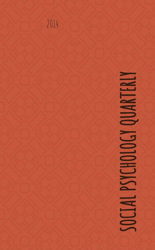 Social psychology quarterly : Formerly Sociometry A j. of the Amer. social. assoc. Vol. 77, № 1