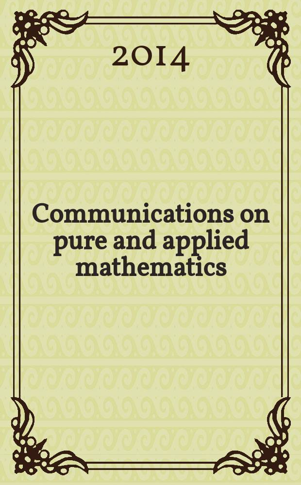 Communications on pure and applied mathematics : A journal iss. quarterly by the Institute for mathematics and mechanics. New York university. Vol. 67, № 5