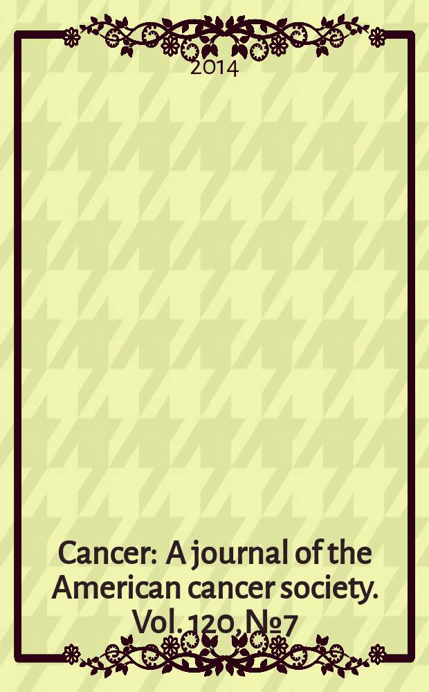Cancer : A journal of the American cancer society. Vol. 120, № 7