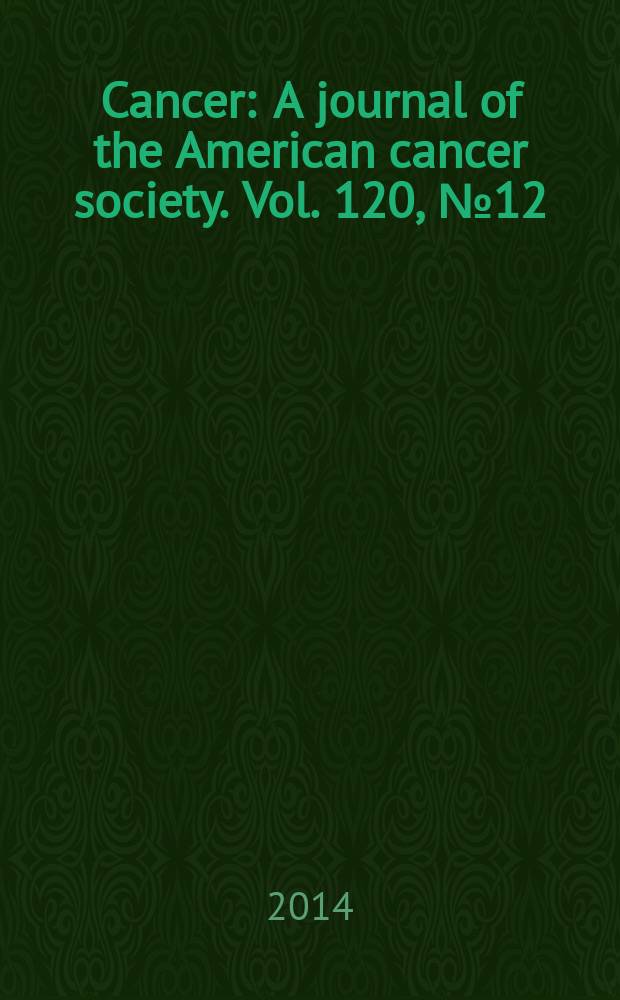 Cancer : A journal of the American cancer society. Vol. 120, № 12