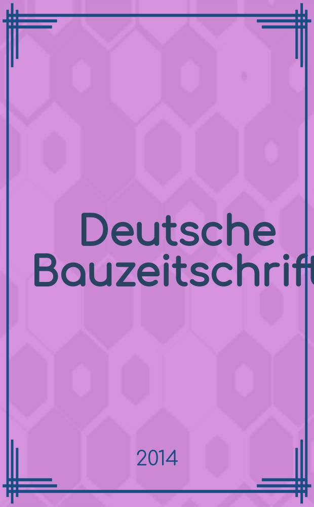 Deutsche Bauzeitschrift : Architektur, Entwurf, Detail. 2014, № 7