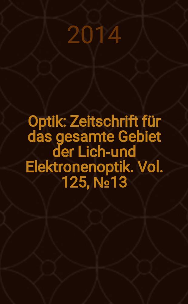 Optik : Zeitschrift für das gesamte Gebiet der Licht- und Elektronenoptik. Vol. 125, № 13