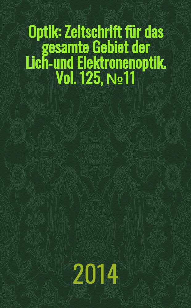 Optik : Zeitschrift für das gesamte Gebiet der Licht- und Elektronenoptik. Vol. 125, № 11
