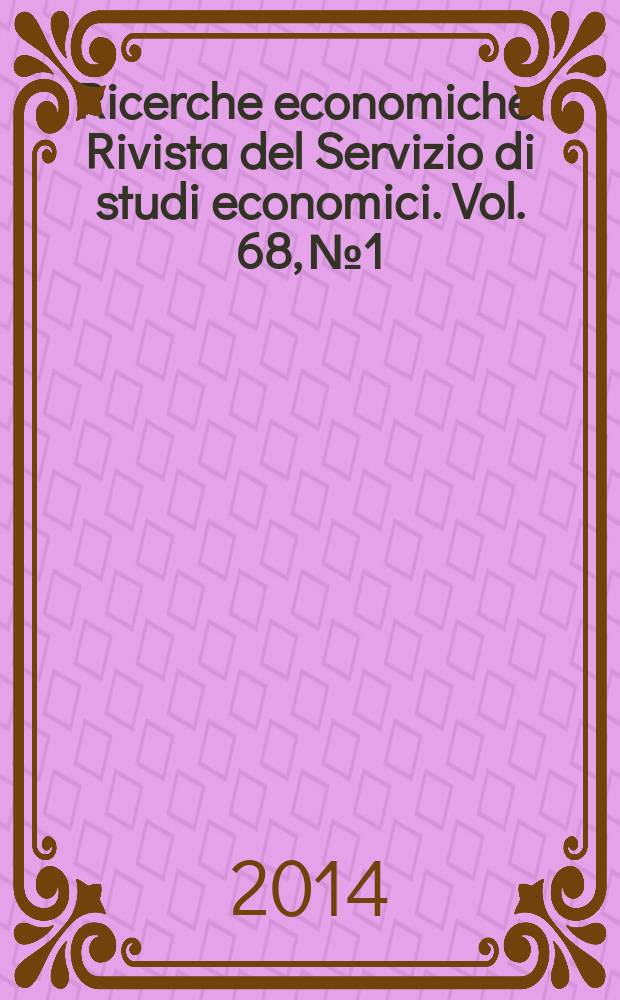 Ricerche economiche : Rivista del Servizio di studi economici. Vol. 68, № 1