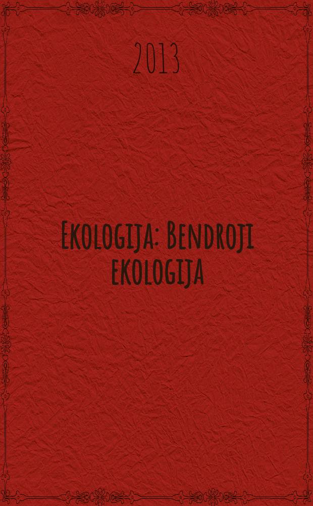 Ekologija : Bendroji ekologija (autekologija, sinekologija), organizmas ir aplinka, land&scaron;aftų ekologija etc. Vol. 59, № 4