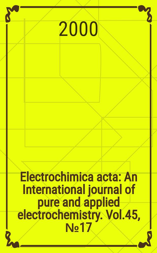 Electrochimica acta : An International journal of pure and applied electrochemistry. Vol.45, №17