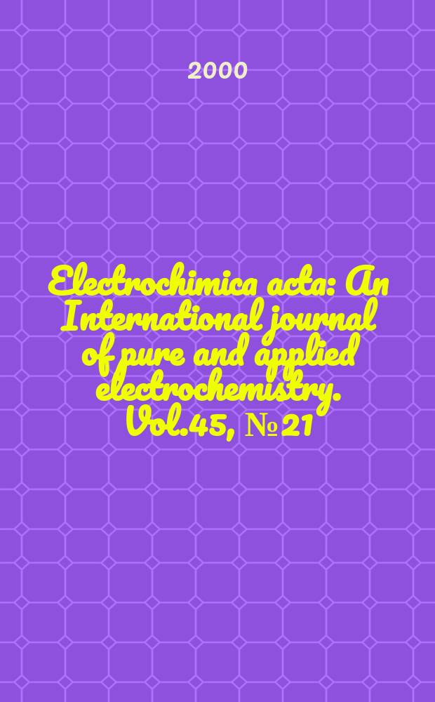 Electrochimica acta : An International journal of pure and applied electrochemistry. Vol.45, №21