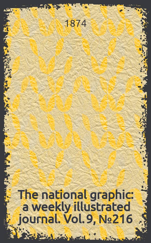 The national graphic : a weekly illustrated journal. Vol. 9, № 216