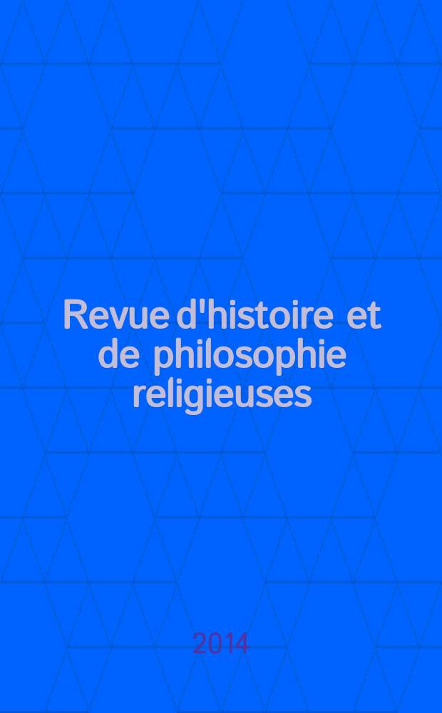 Revue d'histoire et de philosophie religieuses : Publ. par la Faculté de théologie protestante de l'Univ. de Strasbourg. A. 94 2014, № 1