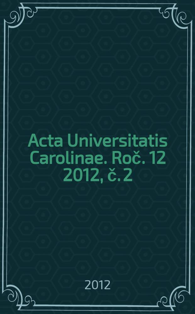 Acta Universitatis Carolinae. [Roč. 12] 2012, č. 2