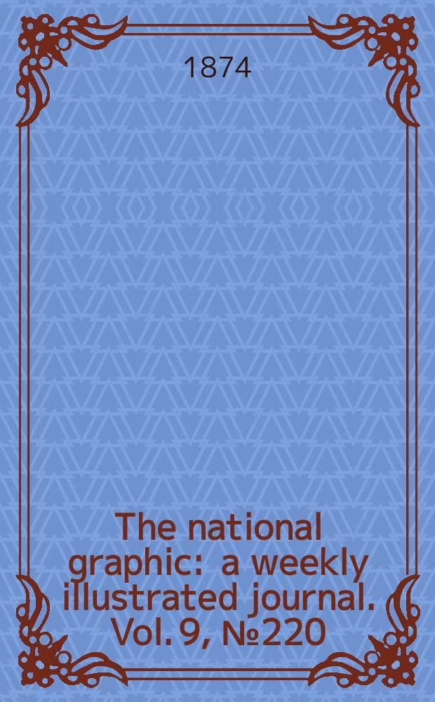 The national graphic : a weekly illustrated journal. Vol. 9, № 220