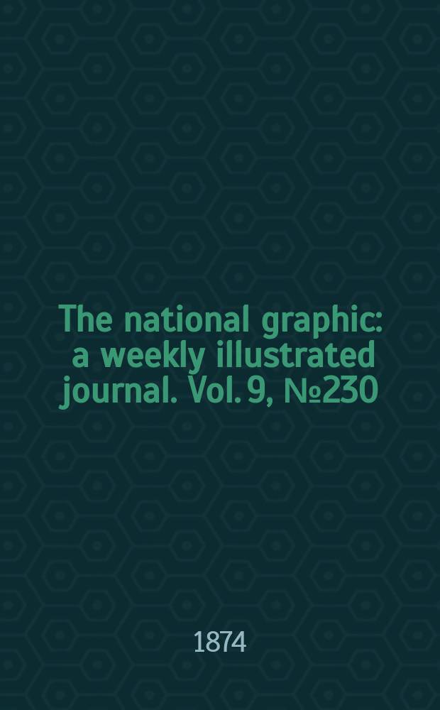 The national graphic : a weekly illustrated journal. Vol. 9, № 230