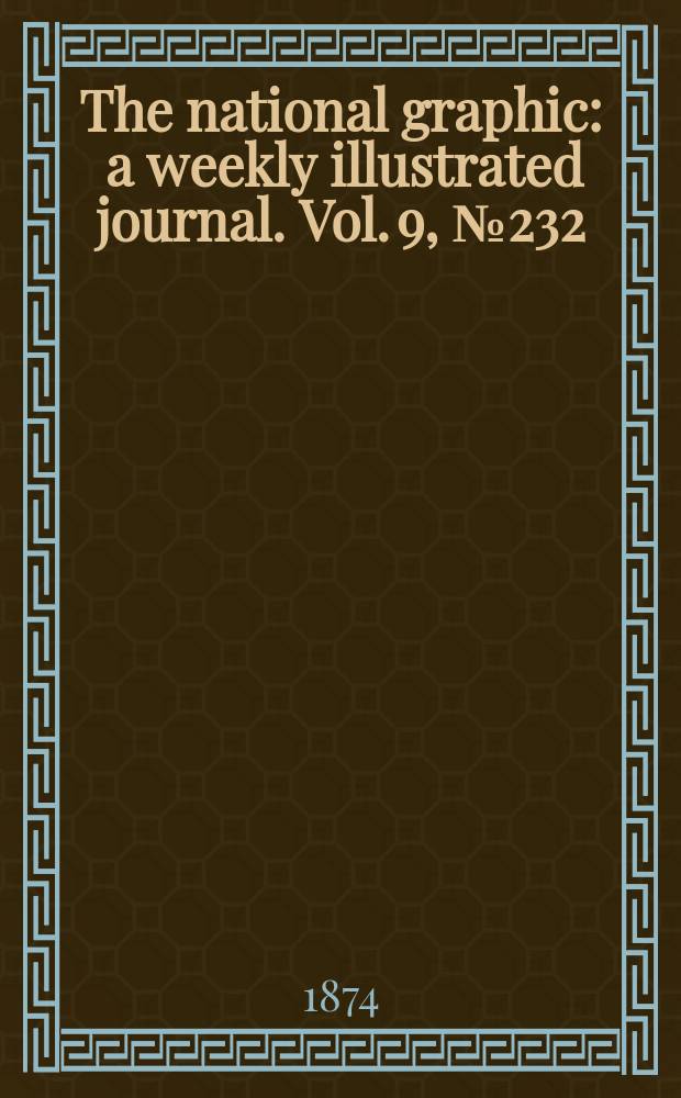 The national graphic : a weekly illustrated journal. Vol. 9, № 232