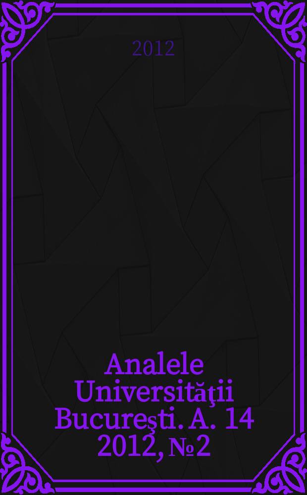 Analele Universităţii Bucureşti. A. 14 2012, № 2