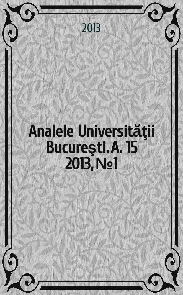 Analele Universităţii Bucureşti. A. 15 2013, № 1