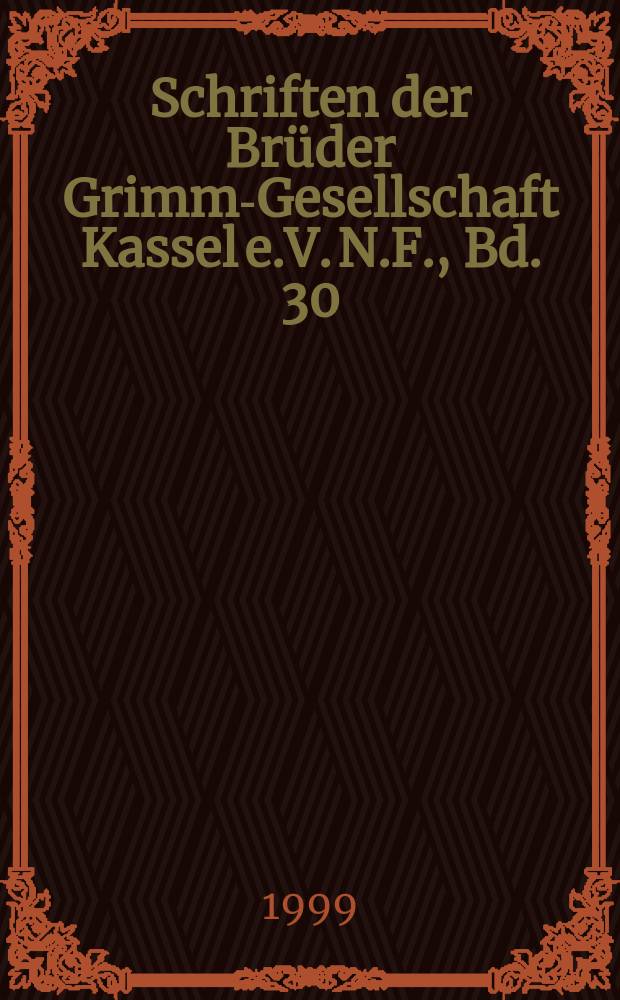 Schriften der Brüder Grimm-Gesellschaft Kassel e.V. N.F., Bd. 30 : Die Brüder Grimm und die Geisteswissenschaften heute = Братья Гримм и гуманитарные науки сегодня