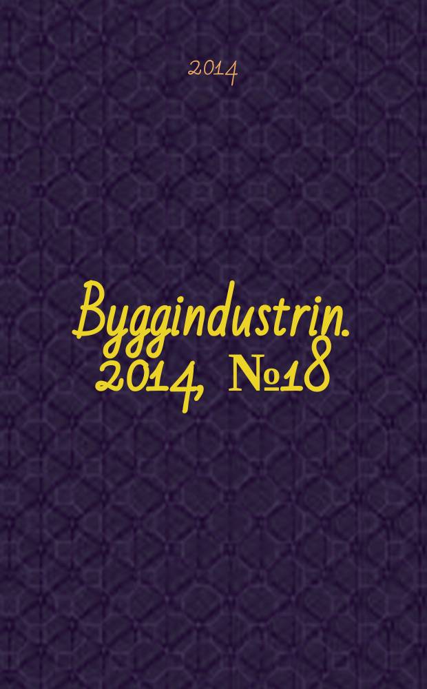 Byggindustrin. 2014, № 18