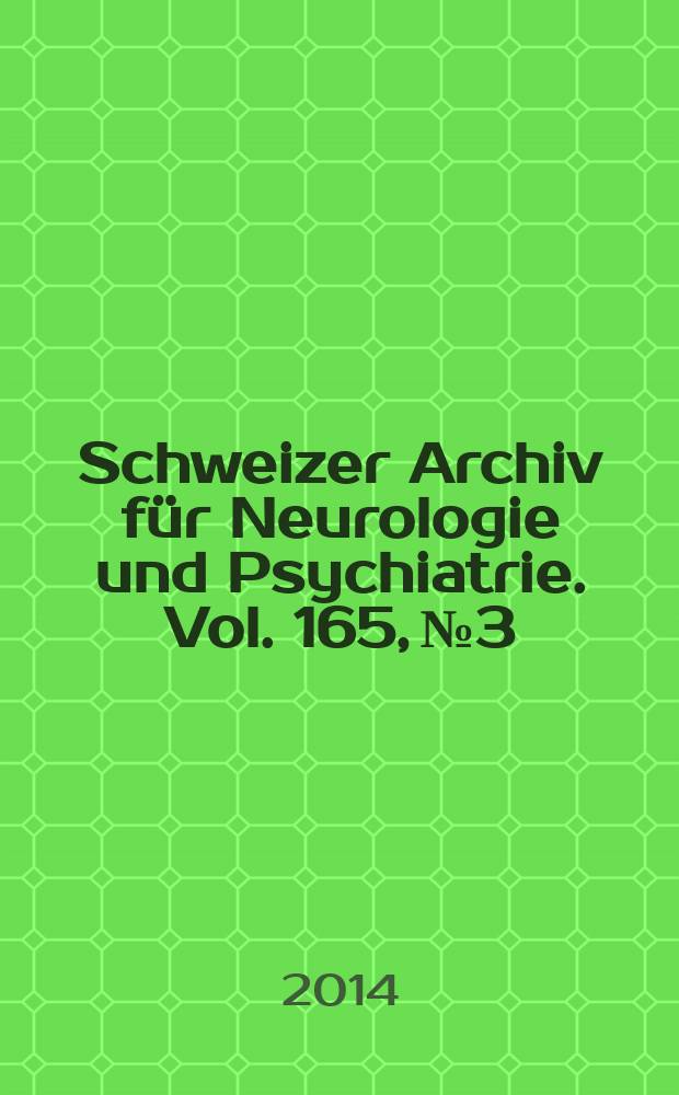 Schweizer Archiv für Neurologie und Psychiatrie. Vol. 165, № 3