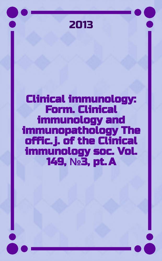 Clinical immunology : Form. Clinical immunology and immunopathology The offic. j. of the Clinical immunology soc. Vol. 149, № 3, pt. A : Current trials in type I diabetes = Современные исследования диабета I типа.