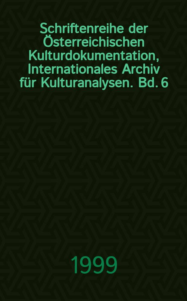 Schriftenreihe der Österreichischen Kulturdokumentation, Internationales Archiv für Kulturanalysen. Bd. 6 : Urbane Kulturpolitik im Lichte der europäischen Integration = Городская культурная политика в свете европейской интеграции