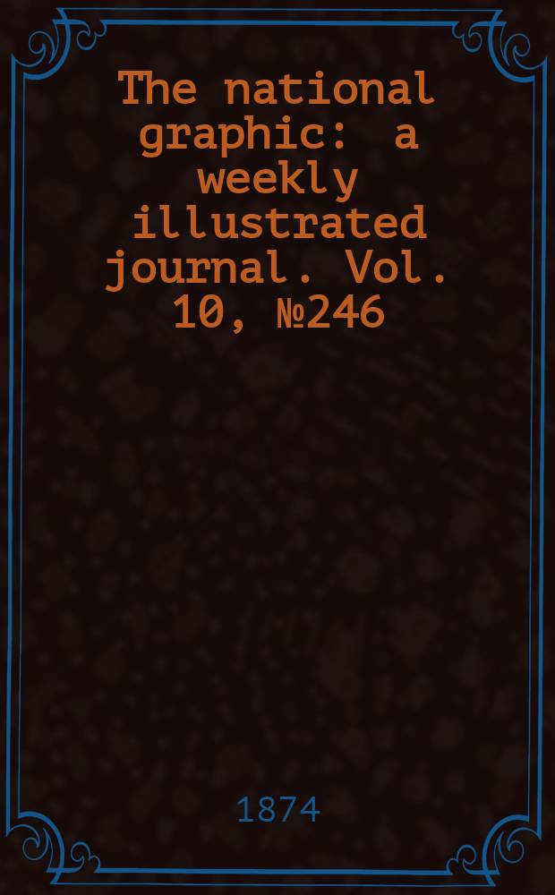 The national graphic : a weekly illustrated journal. Vol. 10, № 246