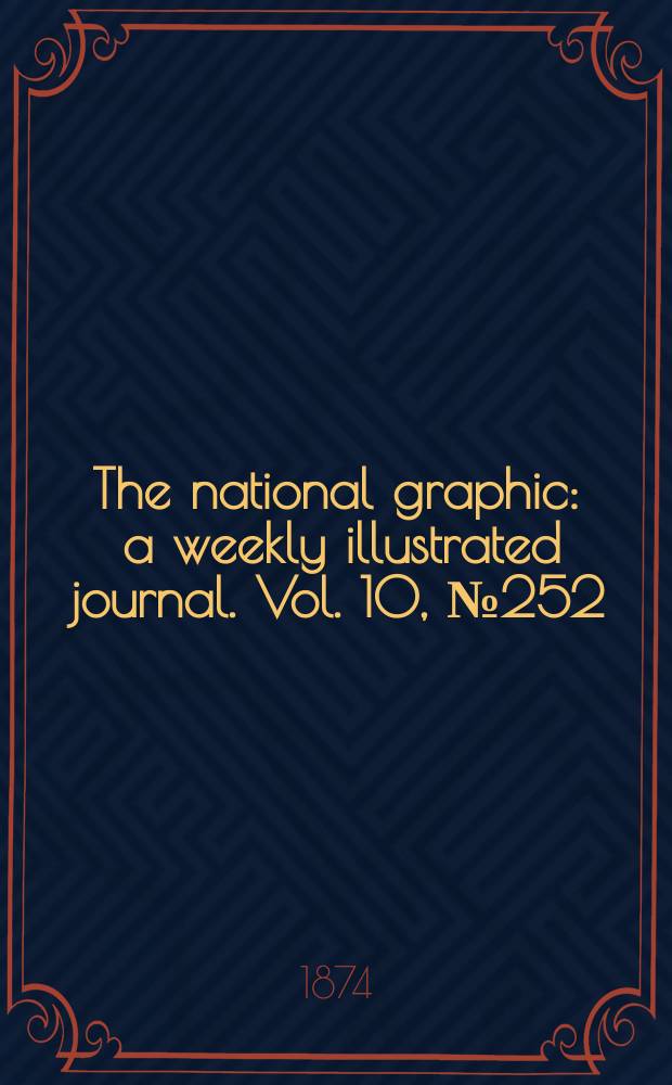 The national graphic : a weekly illustrated journal. Vol. 10, № 252