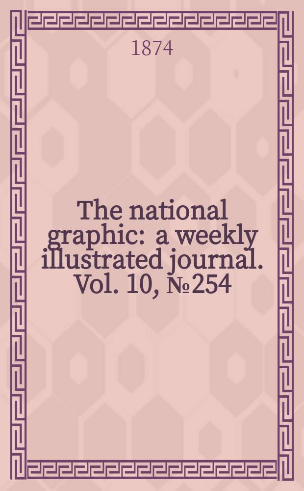 The national graphic : a weekly illustrated journal. Vol. 10, № 254
