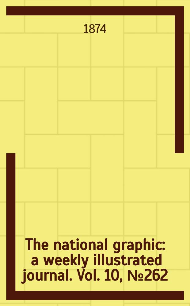 The national graphic : a weekly illustrated journal. Vol. 10, № 262