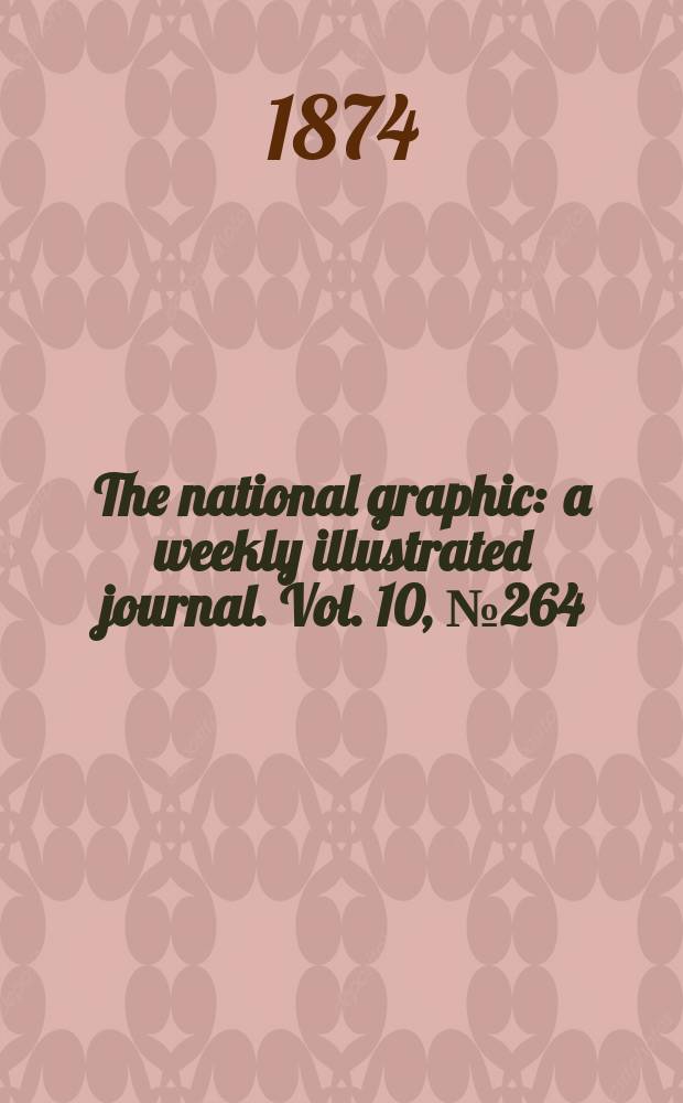 The national graphic : a weekly illustrated journal. Vol. 10, № 264