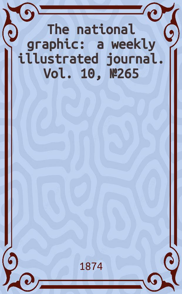 The national graphic : a weekly illustrated journal. Vol. 10, № 265