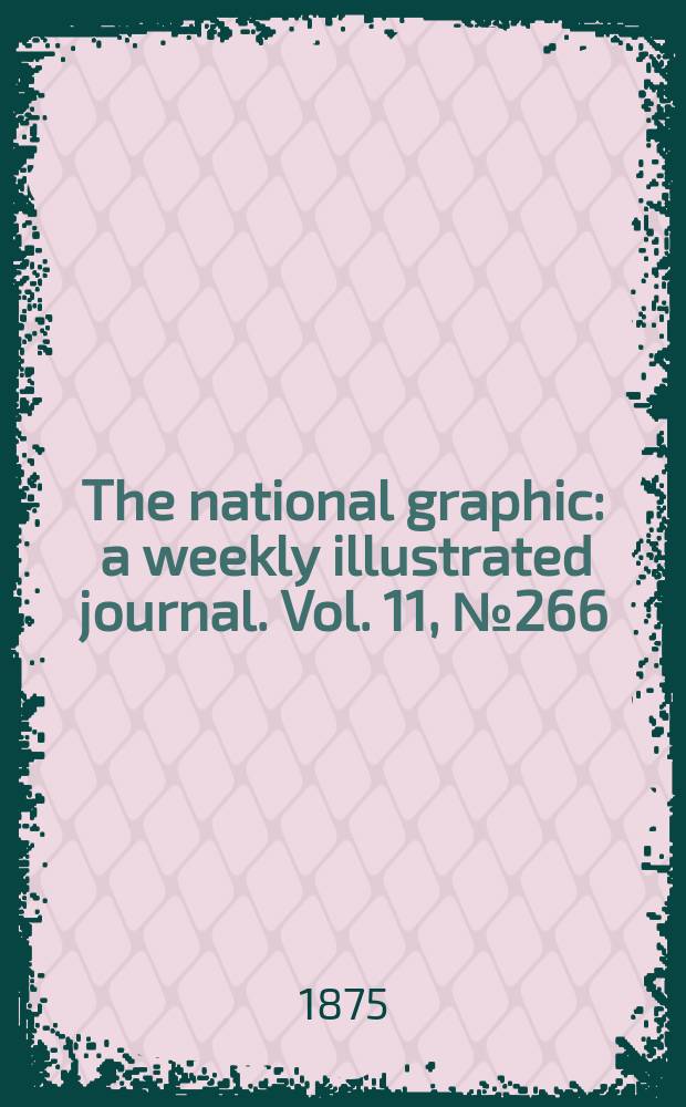 The national graphic : a weekly illustrated journal. Vol. 11, № 266