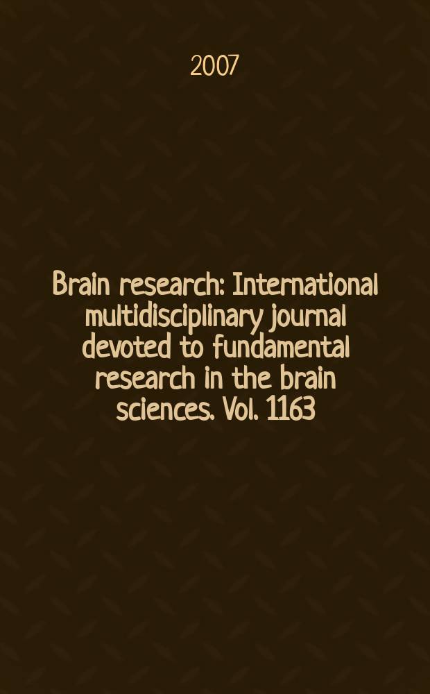 Brain research : International multidisciplinary journal devoted to fundamental research in the brain sciences. Vol. 1163