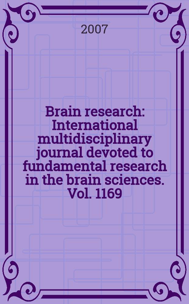 Brain research : International multidisciplinary journal devoted to fundamental research in the brain sciences. Vol. 1169