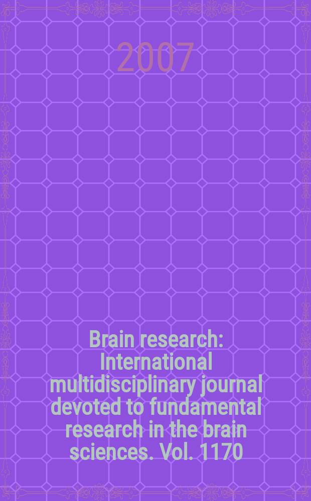 Brain research : International multidisciplinary journal devoted to fundamental research in the brain sciences. Vol. 1170