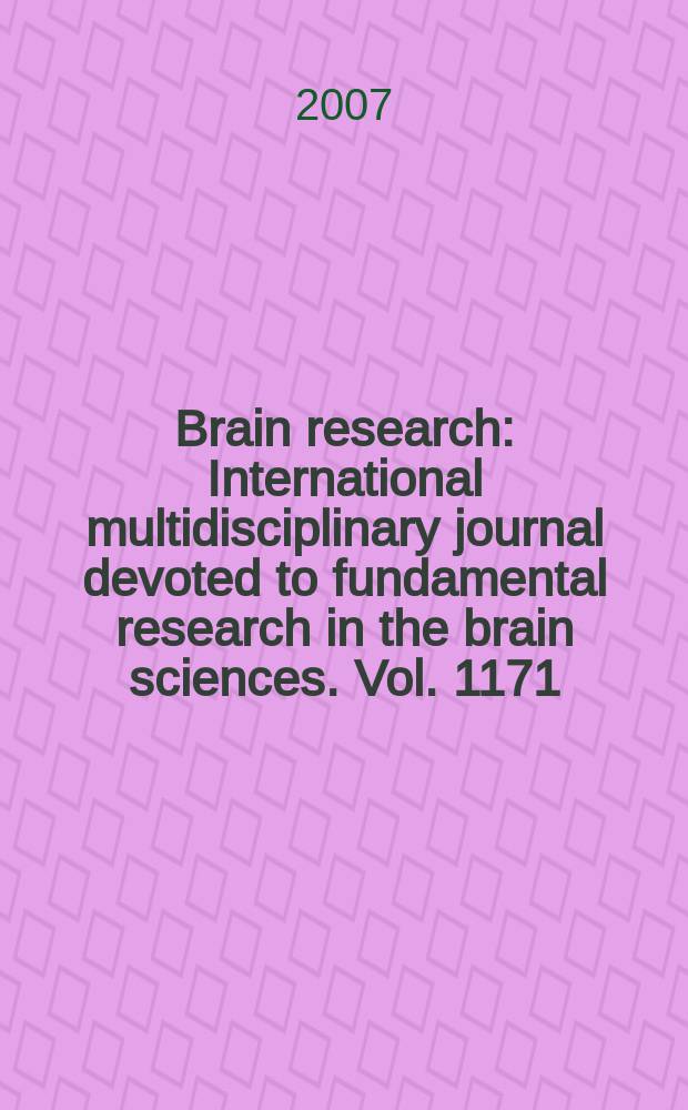 Brain research : International multidisciplinary journal devoted to fundamental research in the brain sciences. Vol. 1171