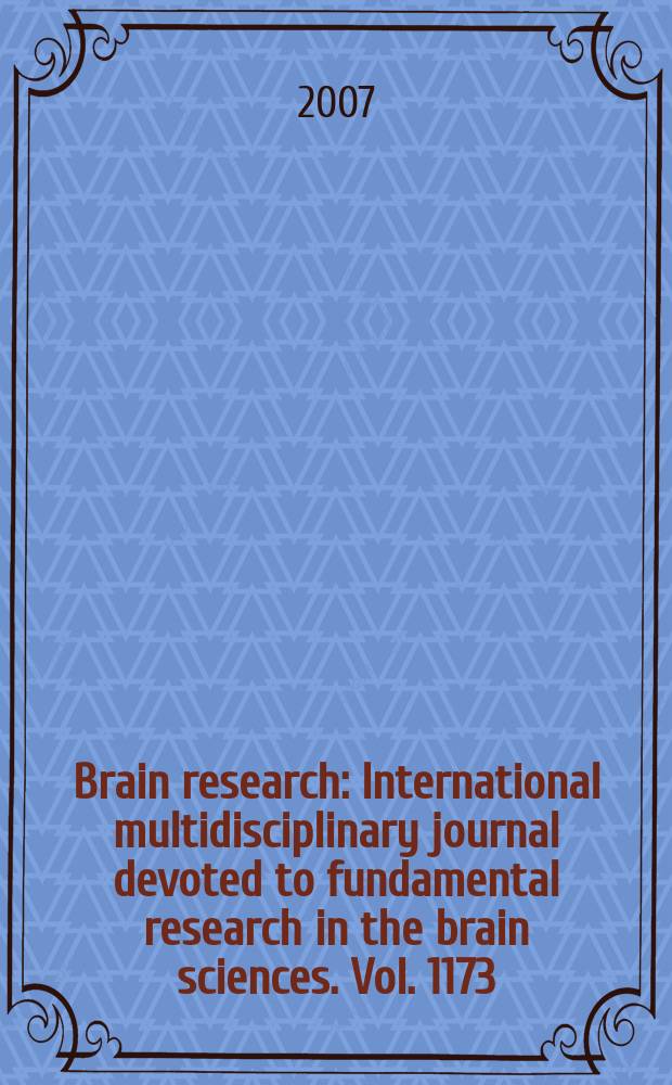 Brain research : International multidisciplinary journal devoted to fundamental research in the brain sciences. Vol. 1173