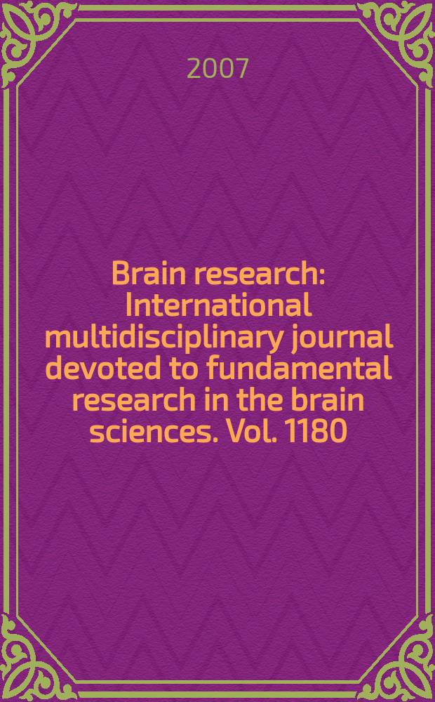 Brain research : International multidisciplinary journal devoted to fundamental research in the brain sciences. Vol. 1180